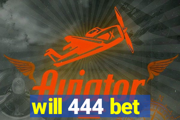 will 444 bet